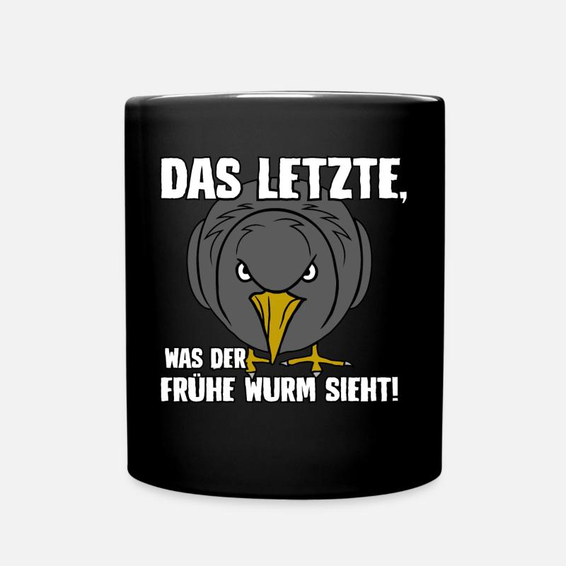 Das letzte was der frühe Wurm sieht - Tasse einfarbig - Schwarz