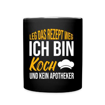 Leg das Rezept weg Ich bin Koch und kein Apotheker - Tasse einfarbig - Schwarz - Vorne