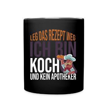 Leg das Rezept weg Ich bin Koch und kein Apotheker - Tasse einfarbig - Schwarz - Vorne