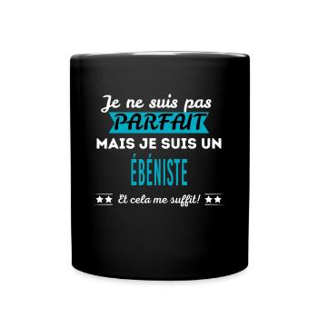 Je ne suis pas parfait ÉBÉNISTE - Mug uni - noir - Devant