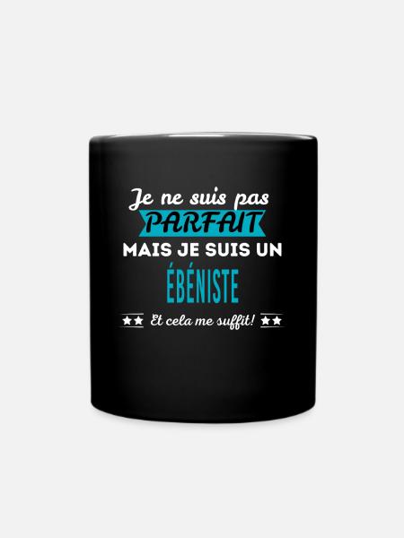 Je ne suis pas parfait ÉBÉNISTE - Mug uni - noir