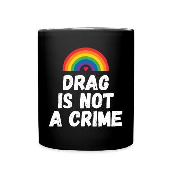 Drag ist kein Verbrechen - Tasse einfarbig - Schwarz - Vorne