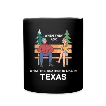 Texas Weather Crazy Change Design für stolze - Tasse einfarbig - Schwarz - Vorne