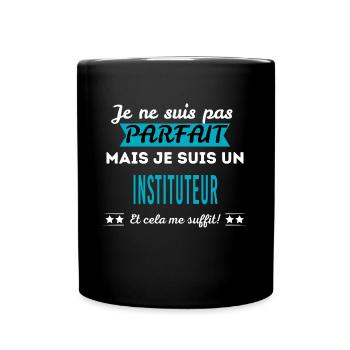 Je ne suis pas parfait INSTITUTEUR - Mug uni - noir - Devant