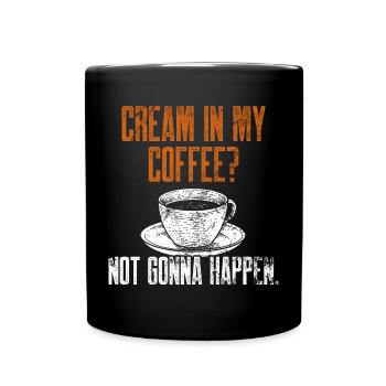 Coffee Lover Not Gonna Happen Funny Black Coffee D - Full Colour Mug - black - Front