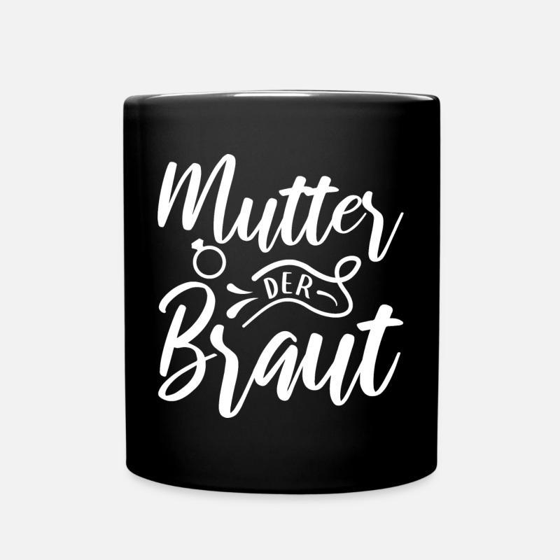 Mutter der Braut Brautmutter Hochzeit Polterabend - Tasse einfarbig - Schwarz