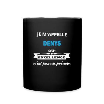 Je m'appelle excellence Denys - Mug uni - noir - Devant