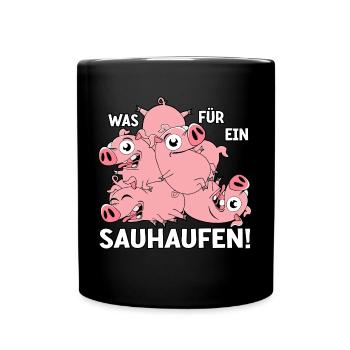 Was für ein Sauhaufen - Tasse einfarbig - Schwarz - Vorne