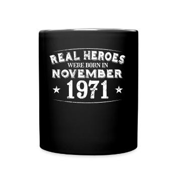 Real Heroes were born in November 1971 Birthday - Full Colour Mug - black - Front