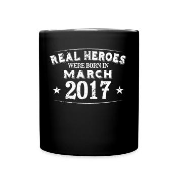 Real Heroes were born in March 2017 Birthday - Full Colour Mug - black - Front