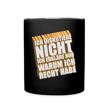 Ich diskutiere nicht Ich erkläre nur warum ich... - Tasse einfarbig - Schwarz - Vorne