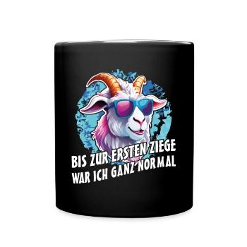 Bis zur ersten Ziege war ich ganz normal - Tasse einfarbig - Schwarz - Vorne