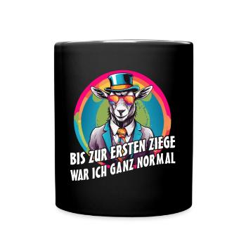 Bis zur ersten Ziege war ich ganz normal - Tasse einfarbig - Schwarz - Vorne
