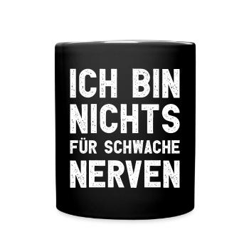 Ich bin nichts für schwache Nerven Lustiger Spruch - Tasse einfarbig - Schwarz - Vorne