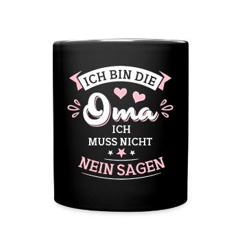 Ich bin die Oma ich muss nicht nein sagen - Tasse einfarbig - Schwarz - Vorne