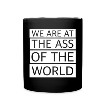 Wir sind am Arsch der Welt | lustige Sprüche - Tasse einfarbig - Schwarz - Vorne