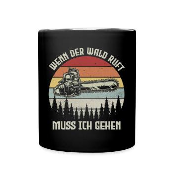 Holzfäller Wenn der Wald ruft muss ich gehen Säge - Tasse einfarbig - Schwarz - Vorne