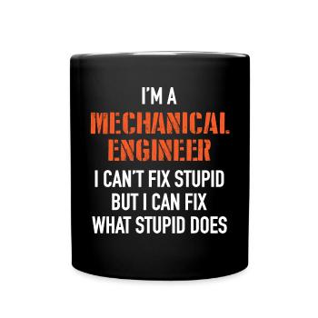 Je suis ingénieur en mécanique, je ne peux pas réparer stupide - Mug uni - noir - Devant