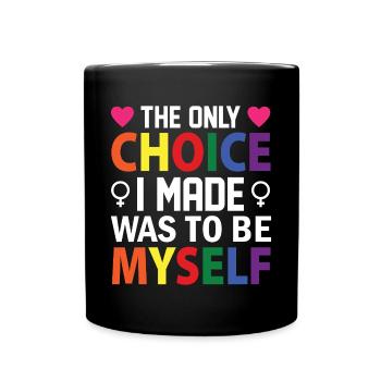 LGBT Pride Month - Die einzige Entscheidung, die ich getroffen habe, war, - Tasse einfarbig - Schwarz - Vorne