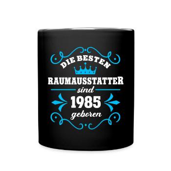 Geburtstag 1985 Raumausstatter Kollege Dekorateur - Tasse einfarbig - Schwarz - Vorne