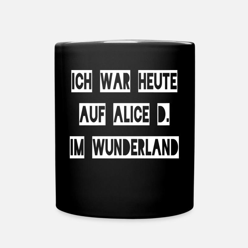 Ich war heute auf Alice D. im Wunderland + - Tasse einfarbig - Schwarz