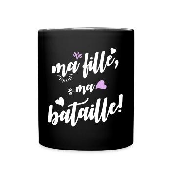 Ma fille, ma bataille! - Mug uni - noir - Devant