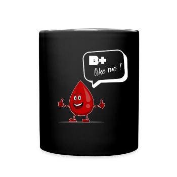 B+ Like Me Lustiger Blutspender Spruch - Tasse einfarbig - Schwarz - Vorne