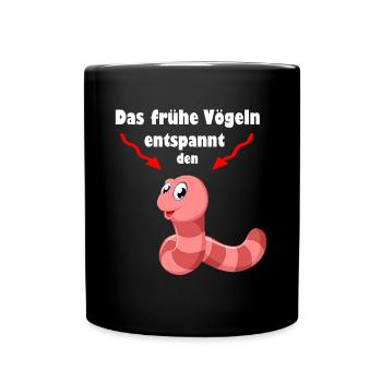 Das fruehe voegeln entspannt den Wurm - Tasse einfarbig - Schwarz - Vorne