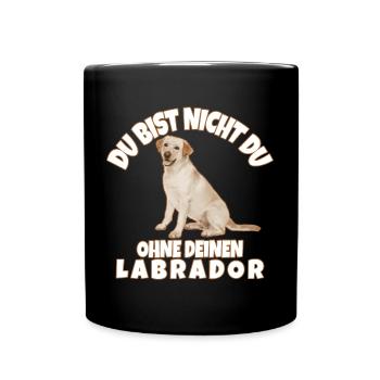 DU BIST NICHT DU OHNE DEINEN LABRADOR - Tasse einfarbig - Schwarz - Vorne
