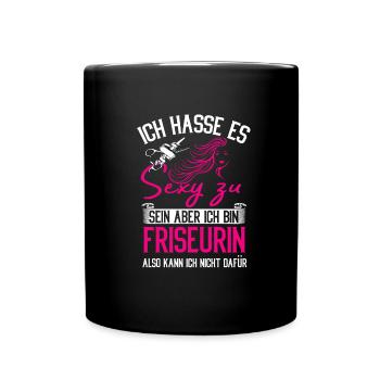 Friseurin Ich hasse es sexy zu sein aber! - Tasse einfarbig - Schwarz - Vorne