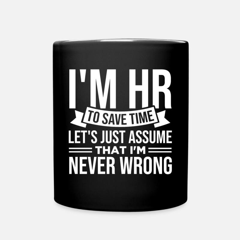 Je suis RH pour gagner du temps, je ne me trompe jamais - Mug uni - noir