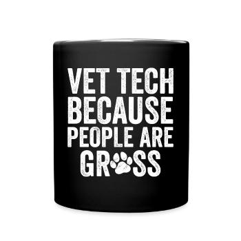 VeT Tech Because People Are Gross Veterinarian - Full Colour Mug - black - Front
