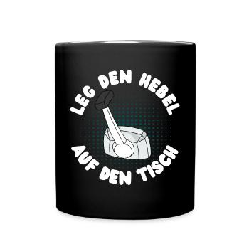 Leg den Hebel auf den Tisch! - Tasse einfarbig - Schwarz - Vorne
