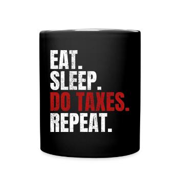 Eat Sleep Do Taxes Repeat Accountant Tax Advisor - Full Colour Mug - black - Front