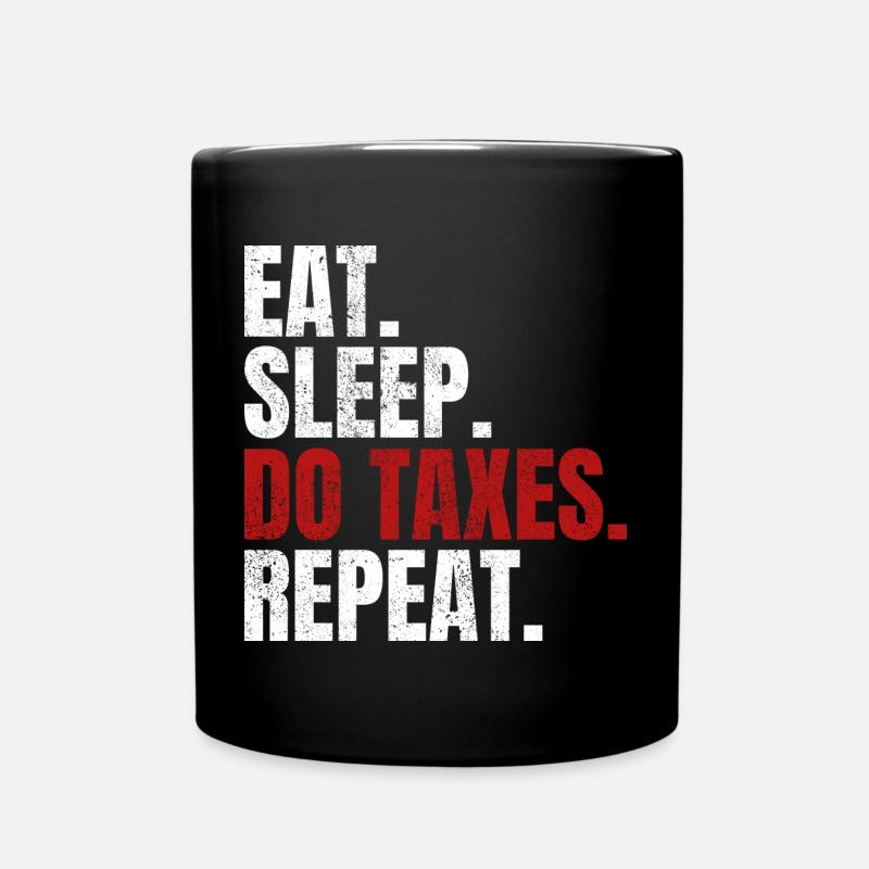 Eat Sleep Do Taxes Repeat Buchhalter Steuerberater - Tasse einfarbig - Schwarz