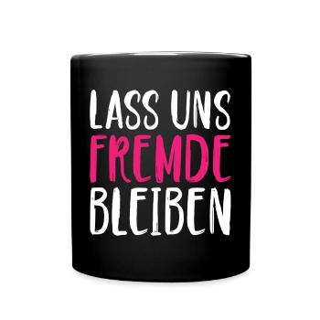 Lass uns Fremde bleiben - Tasse einfarbig - Schwarz - Vorne