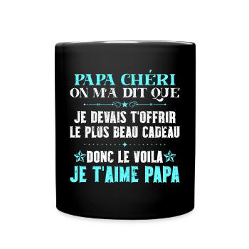 Voilà le plus beau cadeau papa chéri je t'aime - Mug uni - noir - Devant