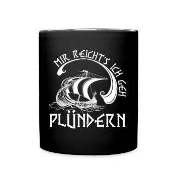 Mir Reichts Ich Geh Plündern Wikinger Segelboot - Tasse einfarbig - Schwarz - Vorne