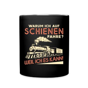 Warum Ich Auf Schienen Fahre Weil Ich Es Kann - Tasse einfarbig - Schwarz - Vorne