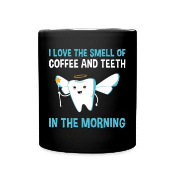 Coffee And Teeth In The Morning Dental Assistant - Tasse einfarbig - Schwarz - Vorne