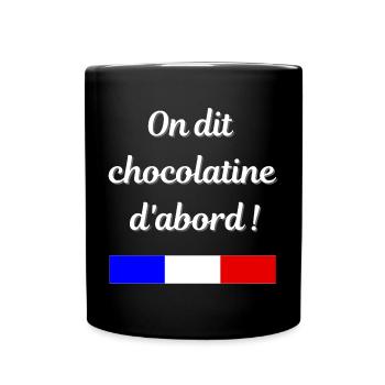 On dit chocolatine d'abord - Mug uni - noir - Devant