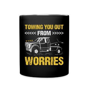 Towing You Out From Worries Tow Truck Operator - Tasse einfarbig - Schwarz - Vorne