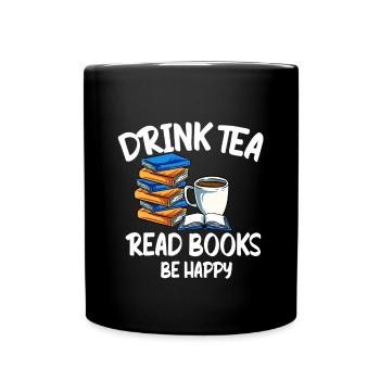 Drink Tea Bücher Tee Lesen Buch Bücherwurm Roman - Tasse einfarbig - Schwarz - Vorne