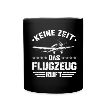 Keine Zeit Das Flugzeug Ruft Pilot Flieger - Tasse einfarbig - Schwarz - Vorne