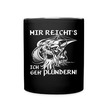 Mir reichts ich geh plündern - Tasse einfarbig - Schwarz - Vorne