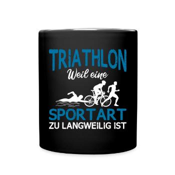 Triathlon weile eine Sportart zu langweilig ist - Tasse einfarbig - Schwarz - Vorne