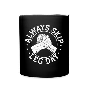 Skip Leg Day Lustiges Arm Wrestle Armdrücken - Tasse einfarbig - Schwarz - Vorne