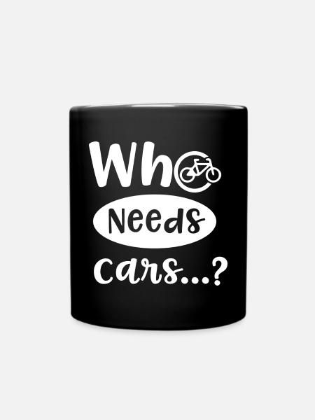 Qui a besoin de voitures, citation ironique, - Mug uni - noir