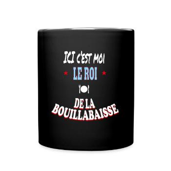 Ici c'est moi le roi de la bouillabaisse - Mug uni - noir - Devant