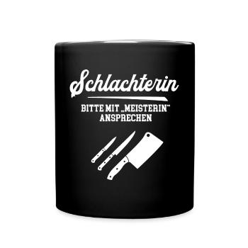 Schlachterin Meisterin Metzger Schlachtermeisterin - Tasse einfarbig - Schwarz - Vorne